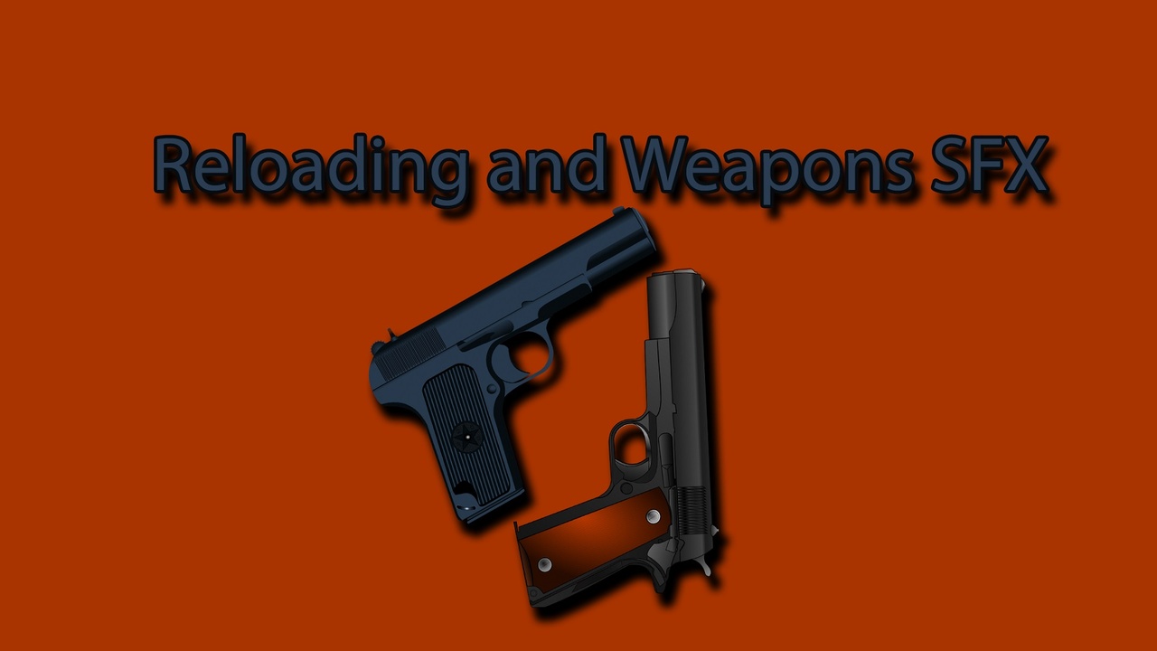 Media 1 for listing Reloading and Weapons SFX