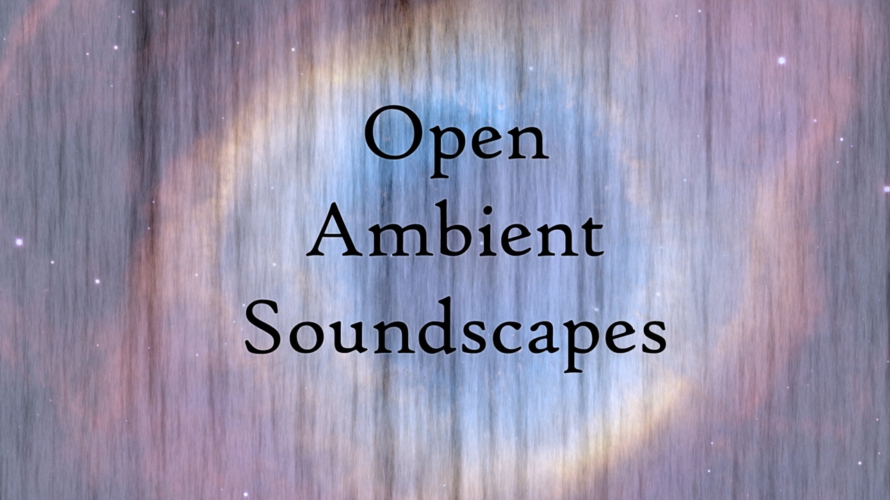 Media 1 for listing Open Ambient Soundscapes