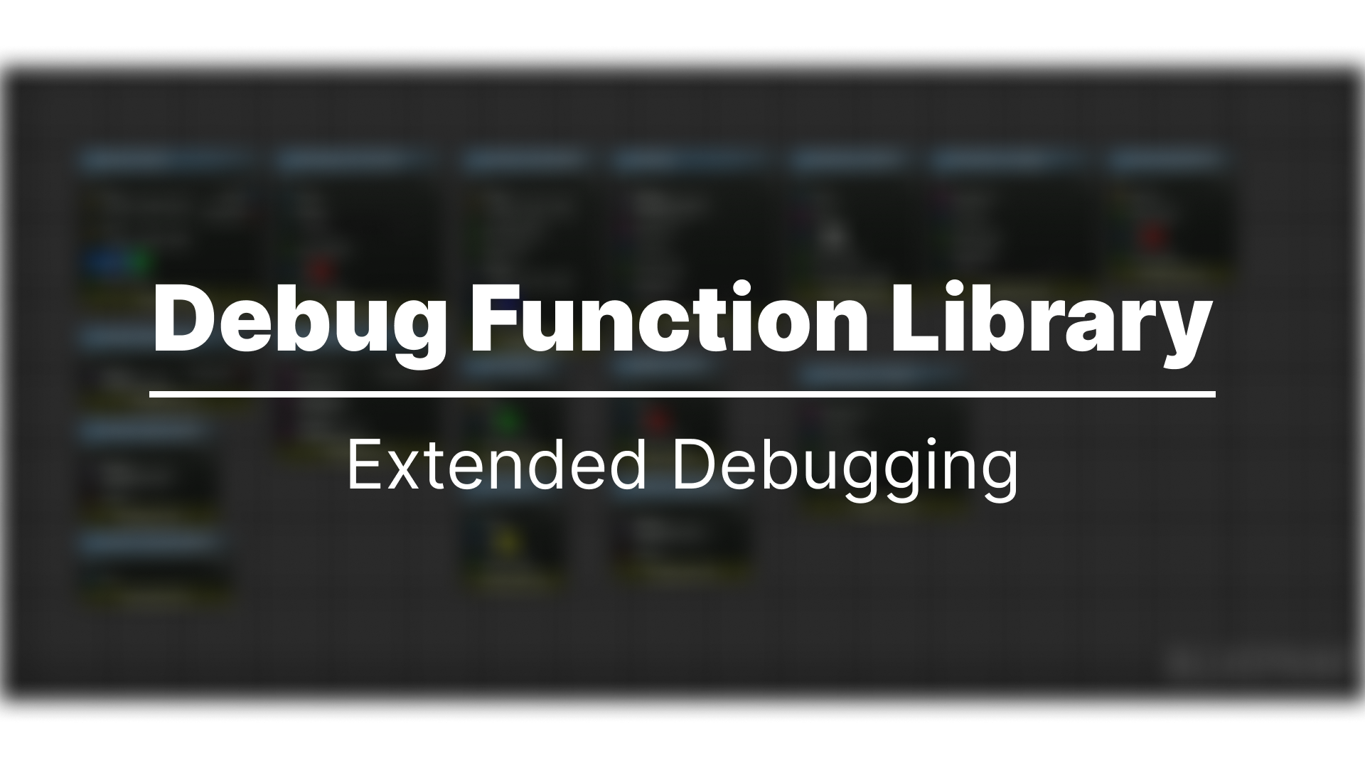 Debug Function Library - Extended Debugging | Fab