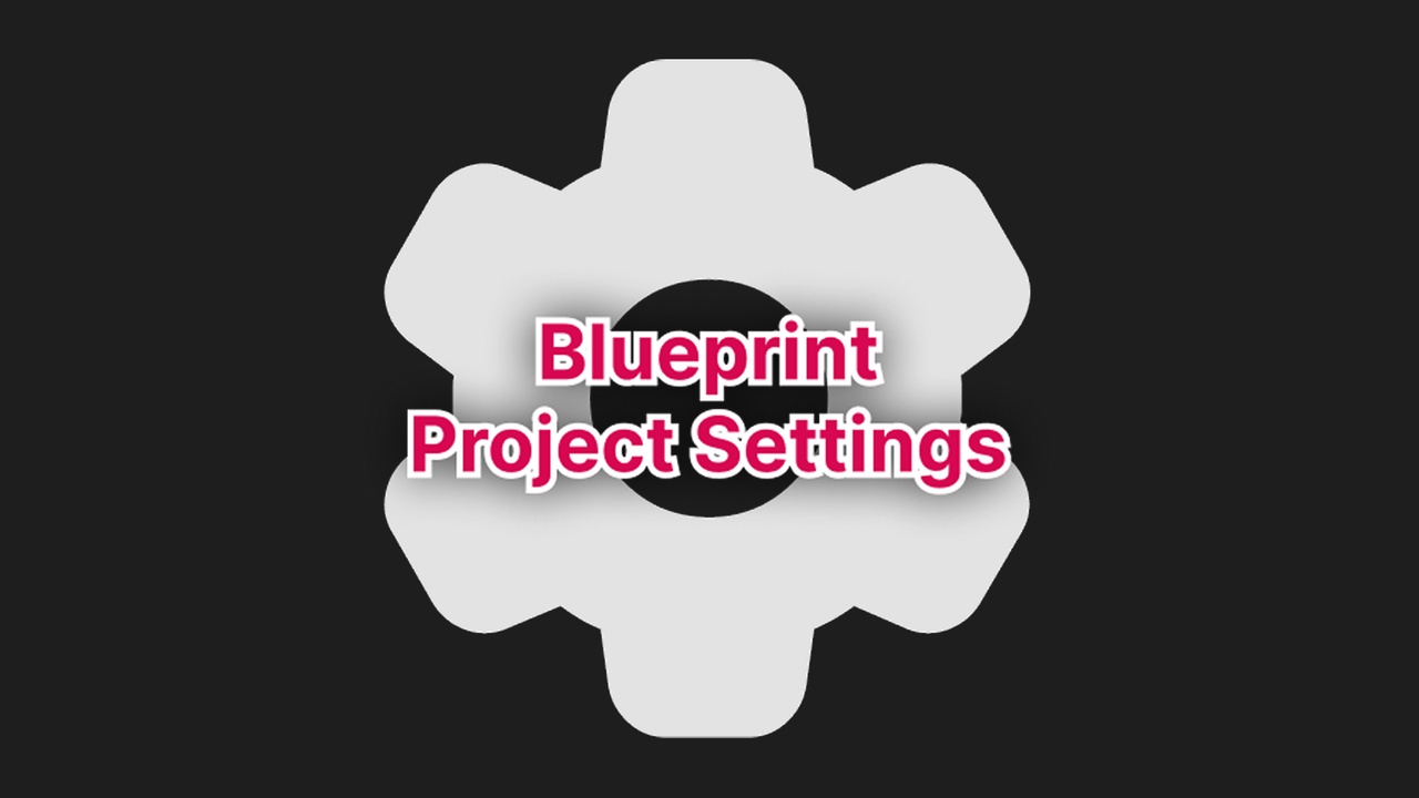 Media 1 for listing Blueprint Project Settings
