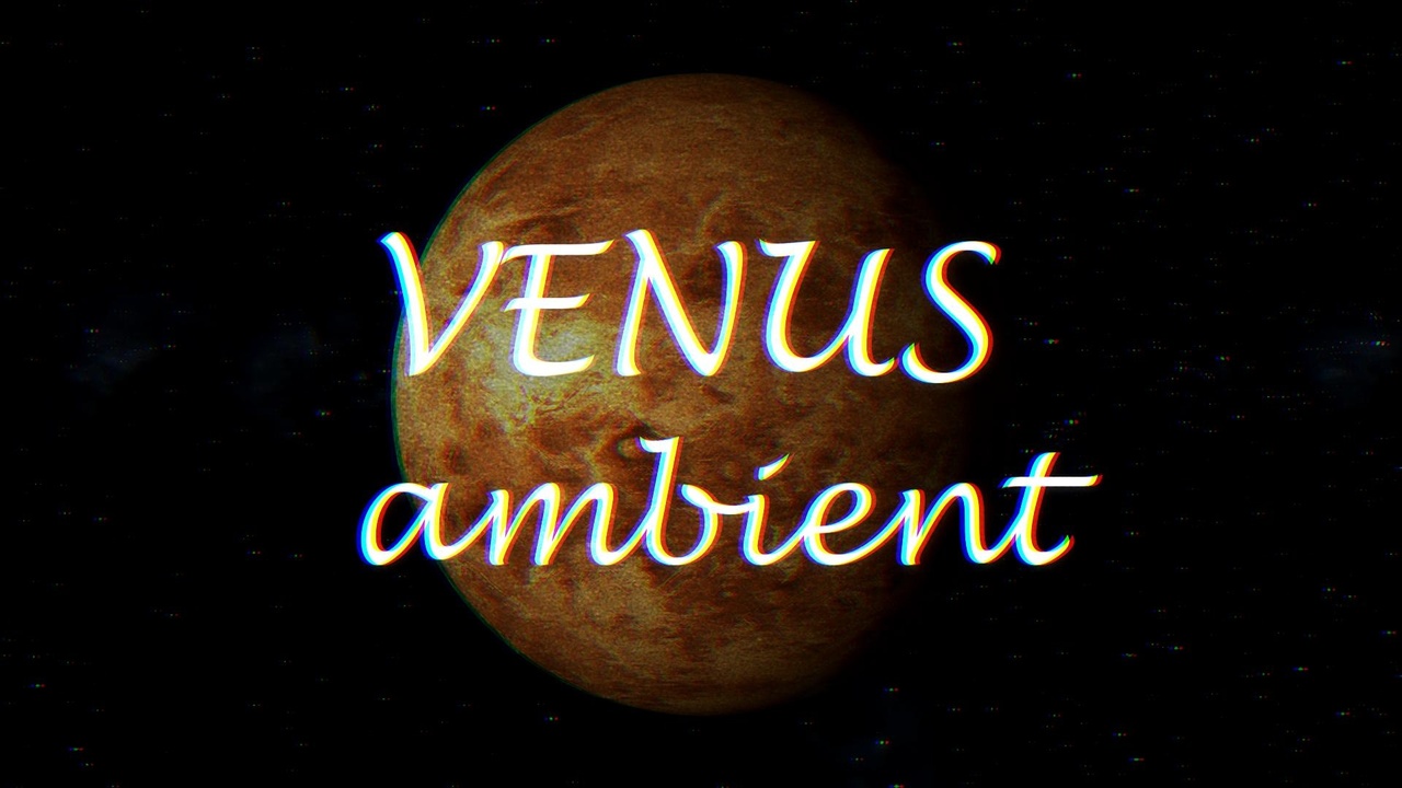 Media 1 for listing VENUS Ambient (Music Pack)