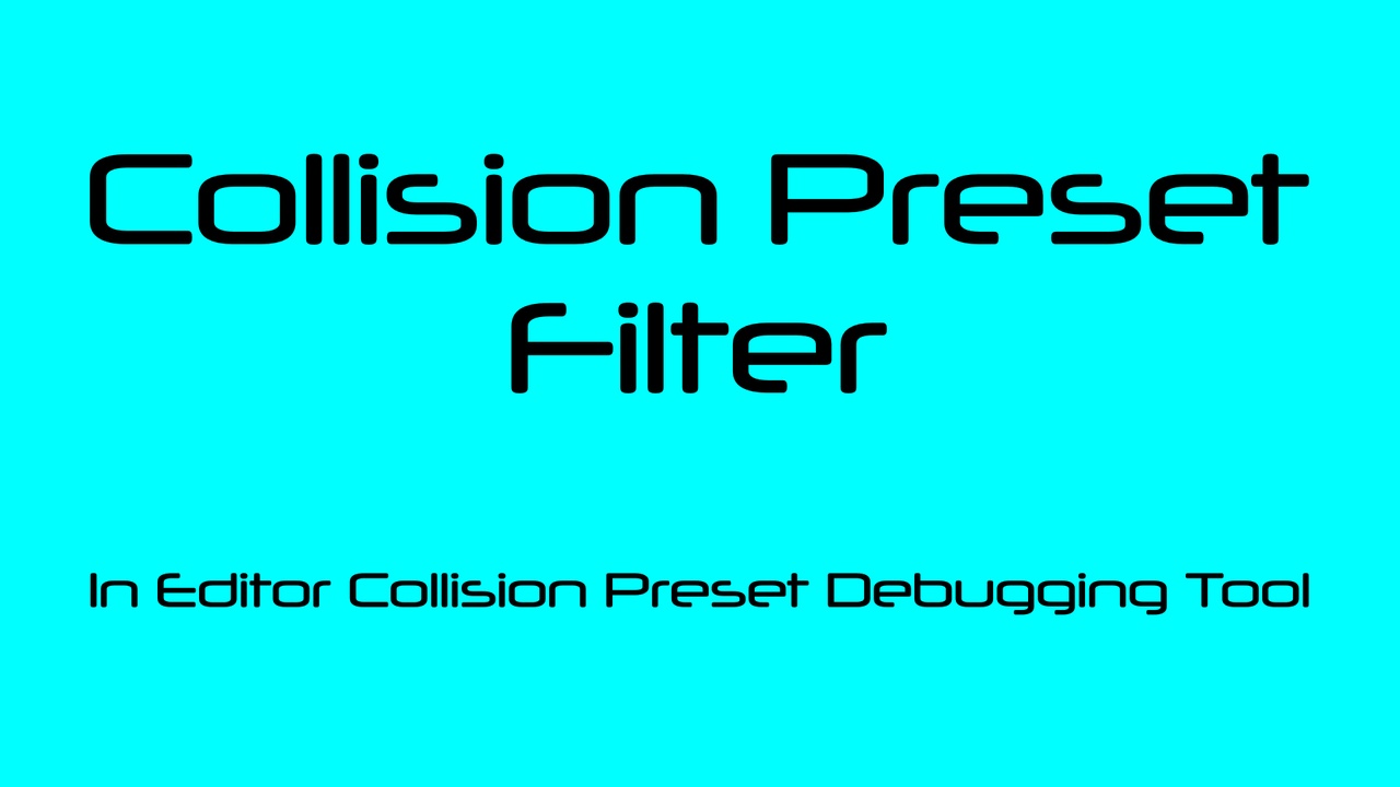 Media 1 for listing Collision Preset Filter - In Editor Collision Preset Debugging Tool