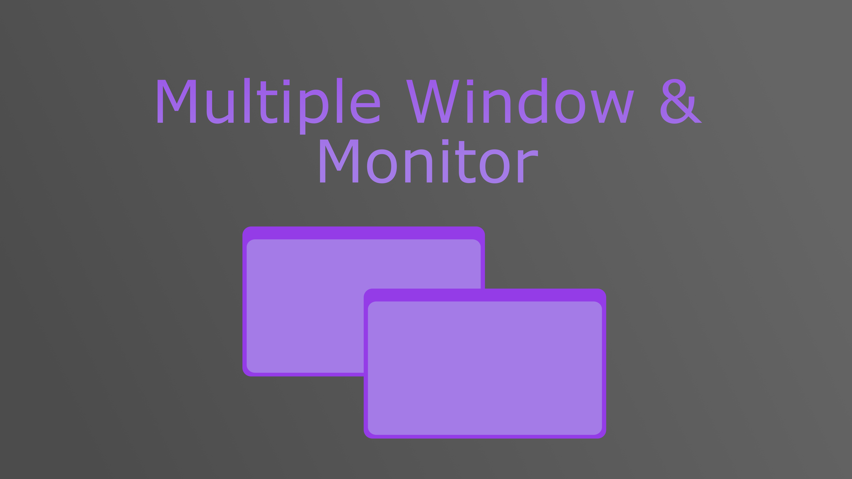 Multi Window System: Multiple Window and Monitor Lifecycle | Fab