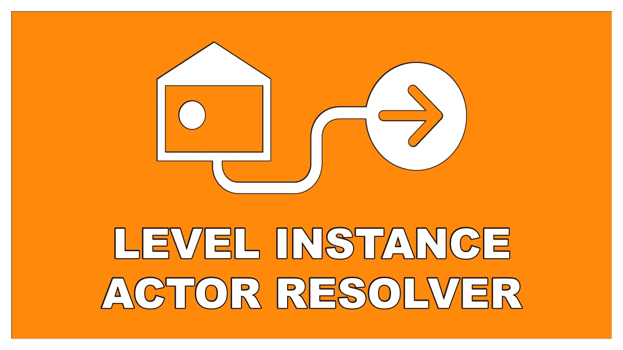 Media 1 for listing Level Instance Actor Resolver
