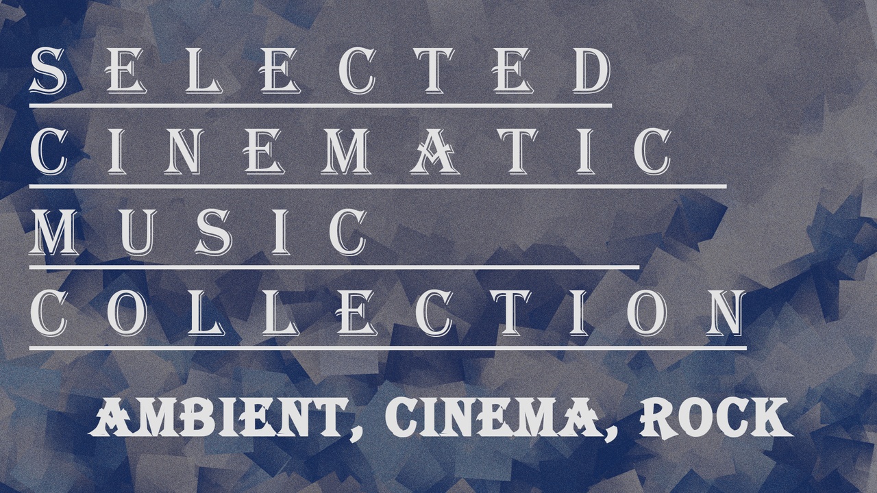 Media 1 for listing Selected Cinematic Music Collection (Ambient, Cinema, Rock)