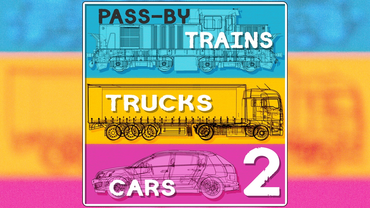 Media 1 for listing Pass-By: Trains, Trucks & Cars 2