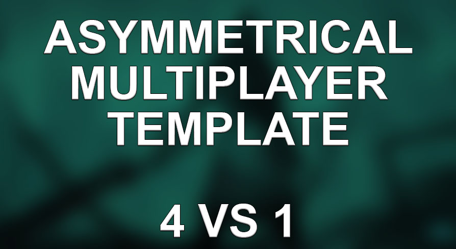 AMT (Asymmetrical Multiplayer Template, 4 vs 1) | Fab