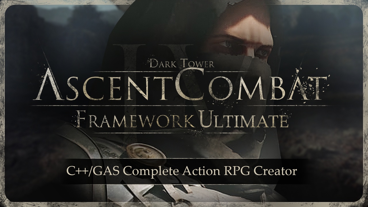 Ascent Combat Framework Ultimate (ACF U) v4- C++ Complete Action RPG Creator