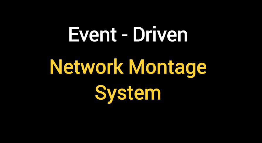 Event-Driven Network Montage System | Fab