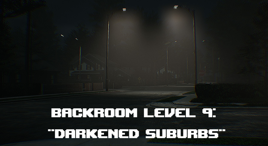 The Backroom Level 9: "Darkened Suburbs"