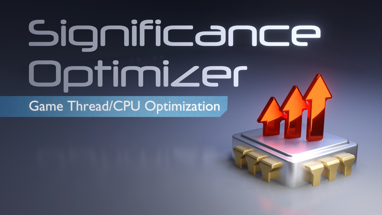 Media 1 for listing Significance Optimizer - Game Thread/CPU Optimization