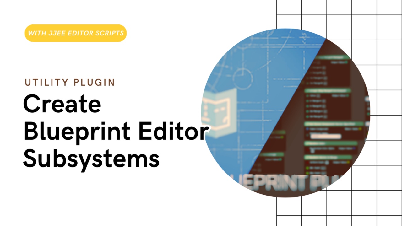Media 1 for listing JJEE Editor Scripts – Build Editor Automation with Blueprints